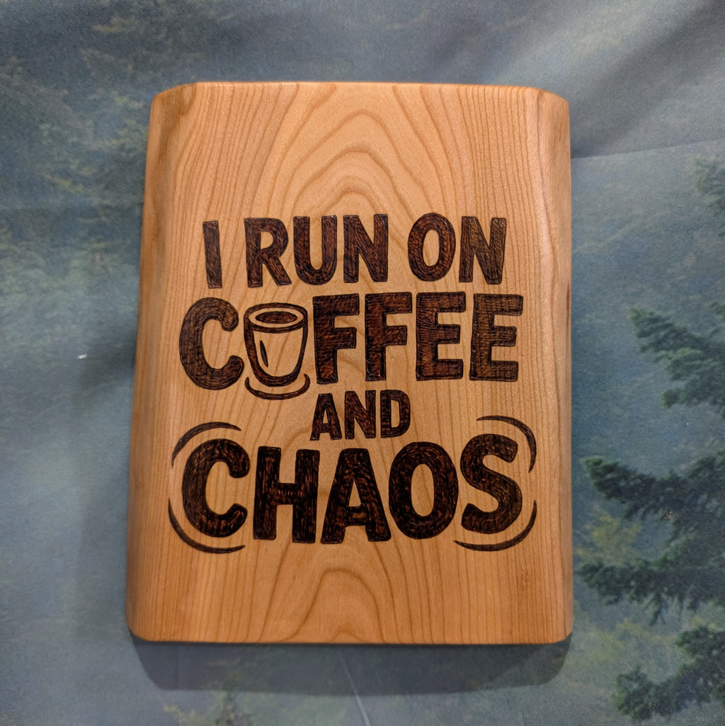 I Run on Coffee and Chaos