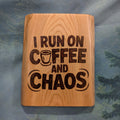 I Run on Coffee and Chaos